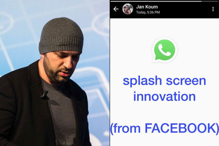 Whatsapp founder trolls Facebook over the addition of a splash