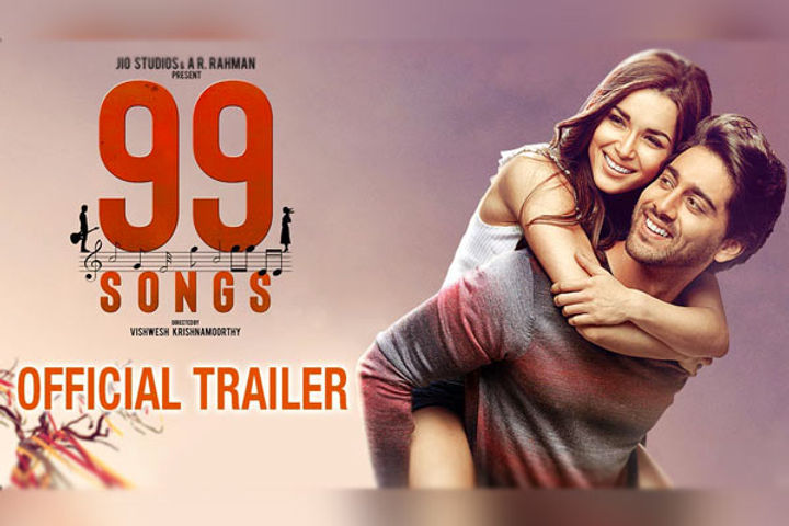 99 songs trailer release  AR Rahman became a writer-producer