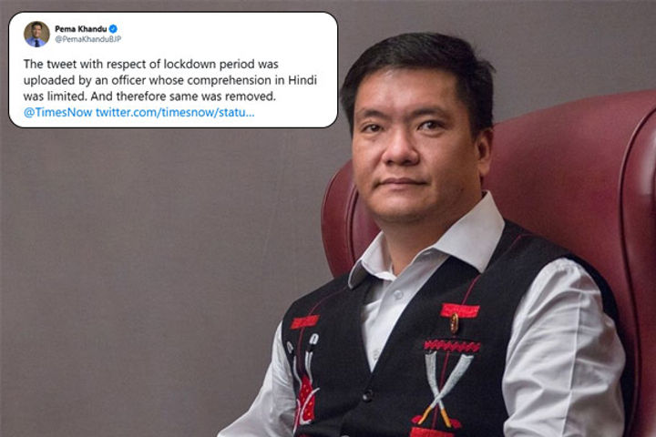  Arunachal Pradesh CM Pema Khandu tweets lockdown will end on April 15 deletes later