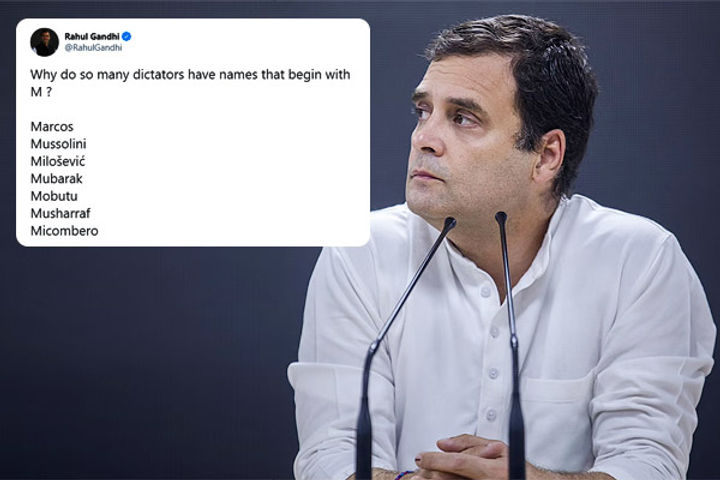 Rahul tweeted Why do so many dictators have names that begin with M