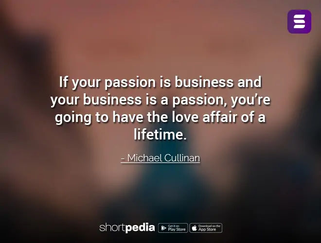 Positive Quotes If Your Passion Is Business And Your Business Is A