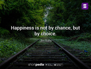 Happiness is not by chance; it is by choice