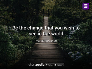 Quotes About Being The Change Inspirational Quotes : Be The Change That You Wish To See In The World |  Shortpedia
