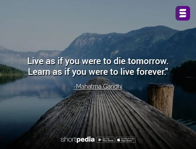 Motivational Quotes Live As If You Were To Die Tomorrow Learn As If You Were To Live Forever Shortpedia