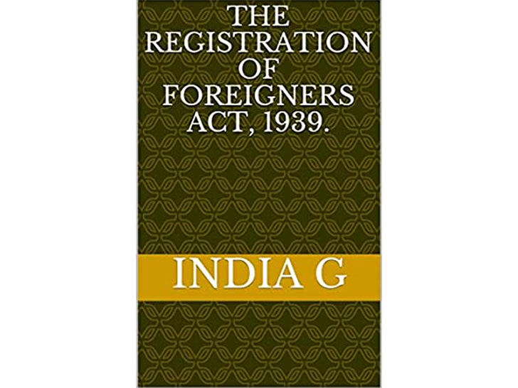The Registration of Foreigners’ Act, 1939
