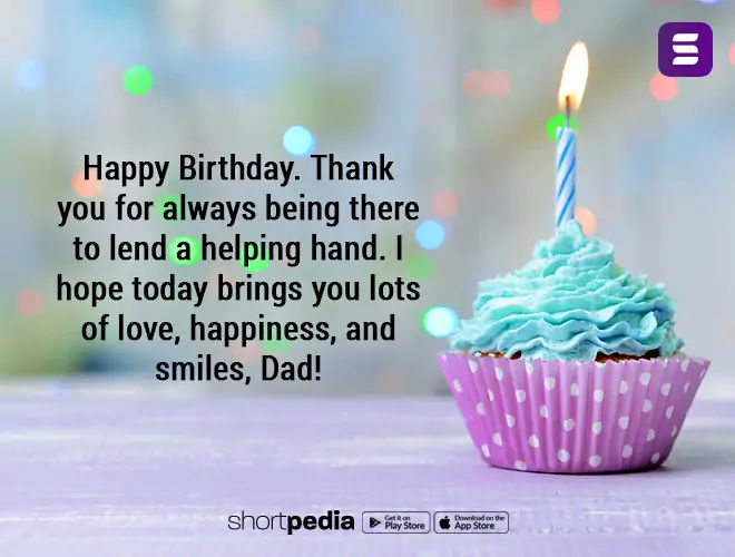 Birthday Wishes For Father Happy Birthday Thank You For Always Being There To Lend A Helping Hand I Hope Today Brings You Lots Of Love Happiness And Smiles Dad Shortpedia Birthday Wishes For Father Happy Birthday Thank You For Always Being There To Lend A Helping Hand I Hope Today Brings You Lots Of Love Happiness And Smiles Dad Shortpedia