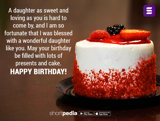 Happy Birthday Sweet Daughter Birthday Wishes For Daughter : A Daughter As Sweet And Loving As You Is  Hard To Come By, And I Am So Fortunate That I Was Blessed With A Wonderful  Daughter Like