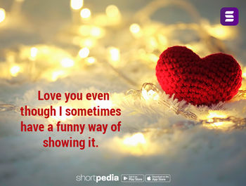 Wedding Anniversary Wishes : Love you even though I sometimes have a funny way of showing it. | Shortpedia Wedding Anniversary Wishes : Love you even though I sometimes have a funny way of showing it. | Shortpedia