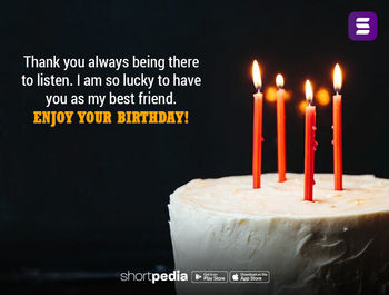 Happy Birthday Best Friend Thank You Birthday Wishes For Best Friend : Thank You Always Being There To Listen. I Am So Lucky To Have You As My Best Friend. Enjoy Your Birthday! | Shortpedia Happy Birthday Best Friend Thank You Birthday Wishes For Best Friend : Thank You Always Being There To Listen. I Am So Lucky To Have You As My Best Friend. Enjoy Your Birthday! | Shortpedia