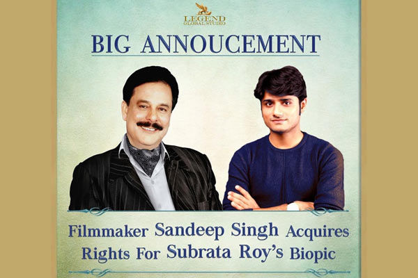 Sandeep Singh to make Subrata Roy Sahara biopic buy rights