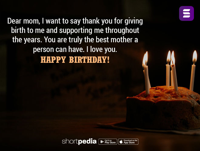 Birthday Wishes For Mother Dear Mom I Want To Say Thank You For Giving Birth To Me And Supporting Me Throughout The Years You Are Truly The Best Mother A Person